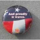 Burger King Buttons And proudly it waves.